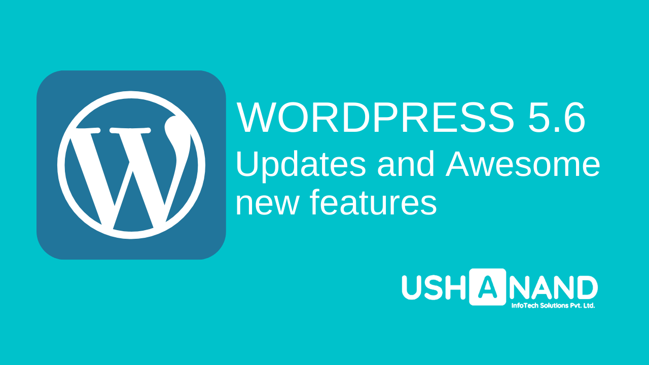 You are currently viewing WordPress 5.6 Update: Awesome new features in WordPress