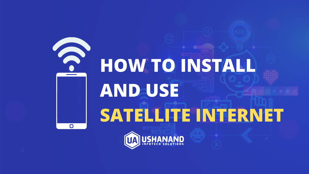 You are currently viewing How to Install and use satellite internet